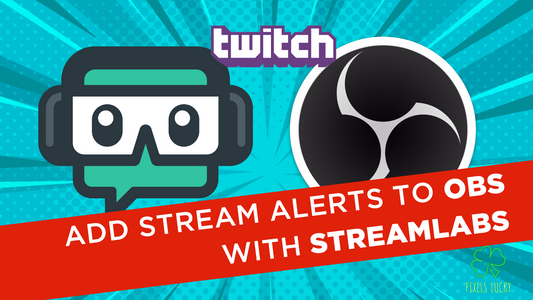 Stream Alerts with StreamLabs + OBS