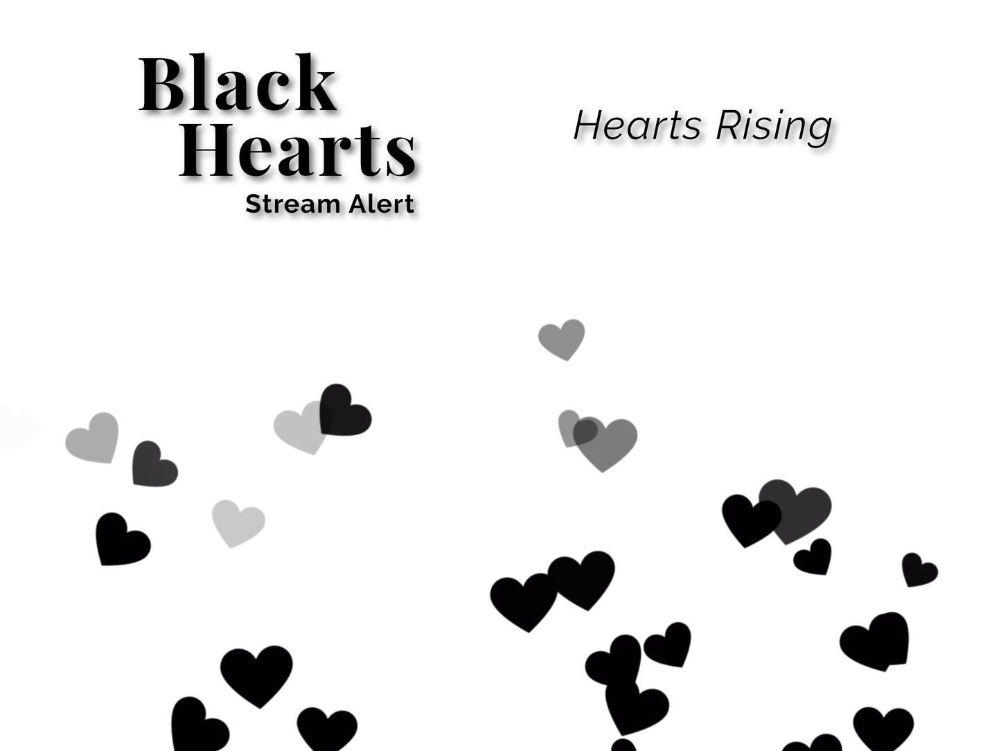 Black Hearts Stream Alert - Full Screen Animated Overlay w Transparent Background - 1920x1080 - Instant Download - Includes Two Cool Effects