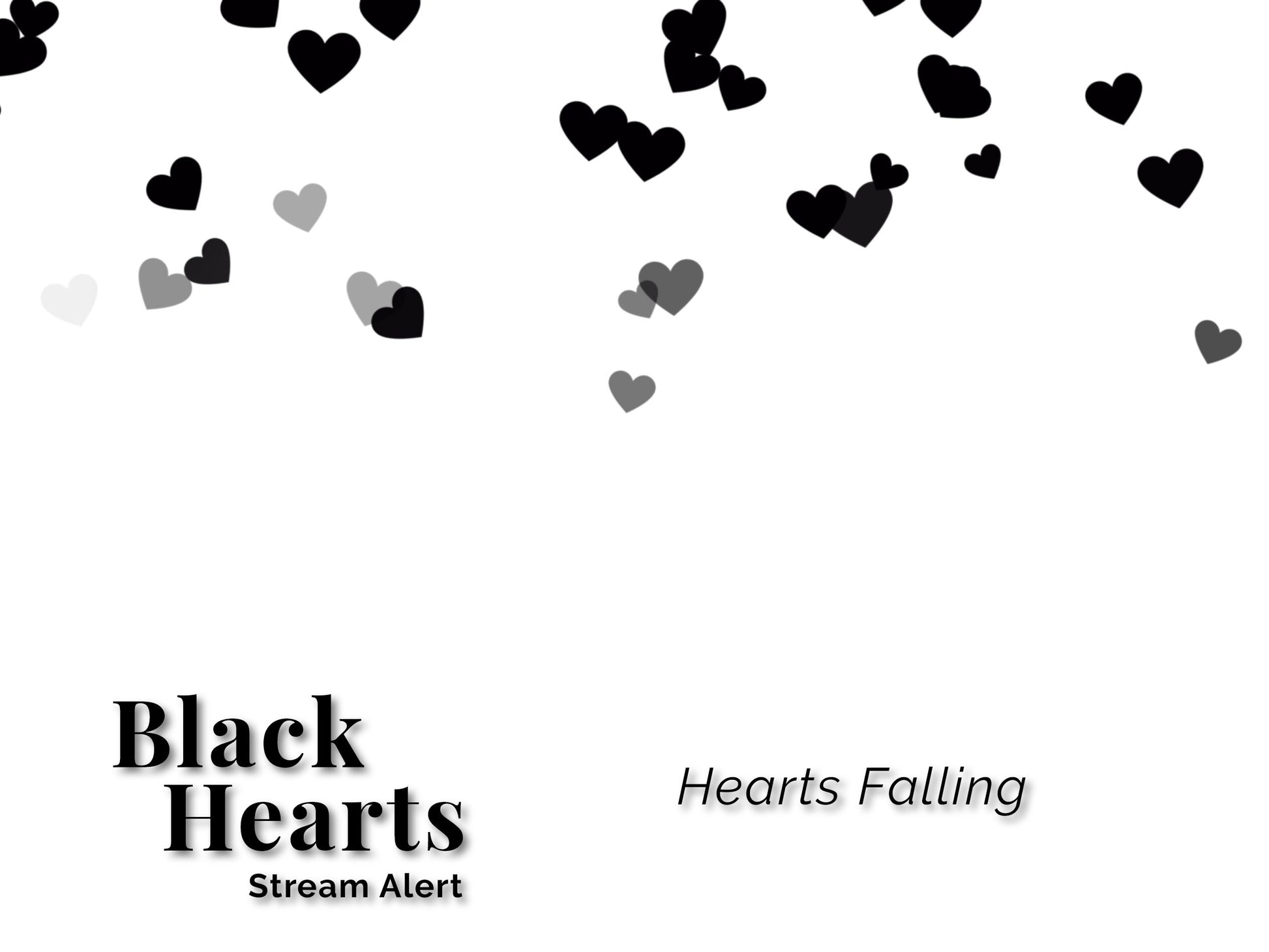 Black Hearts Stream Alert - Full Screen Animated Overlay w Transparent Background - 1920x1080 - Instant Download - Includes Two Cool Effects